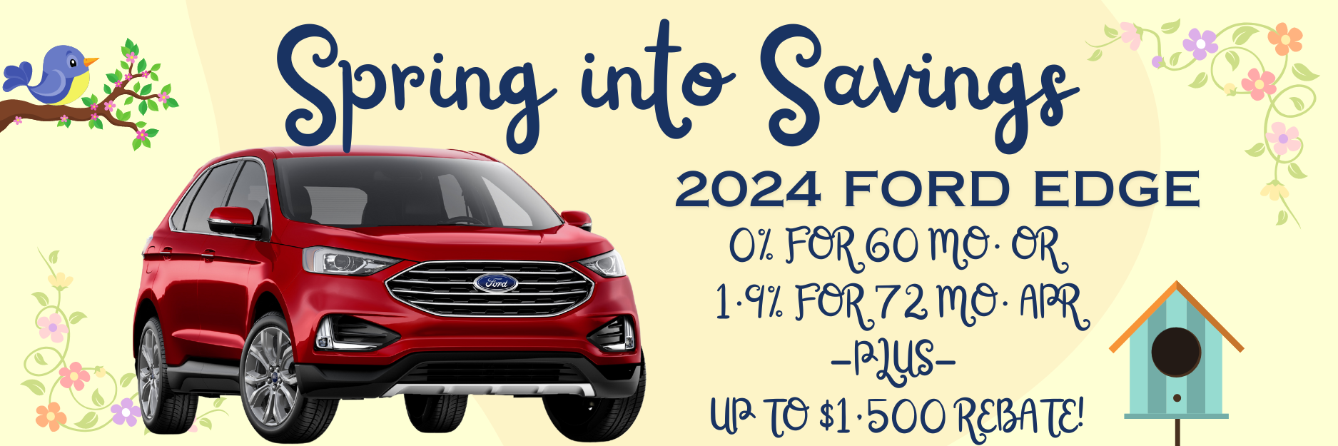 Spring into savings 2024 Ford Edge 0% for 60 mo. or 1.9%
